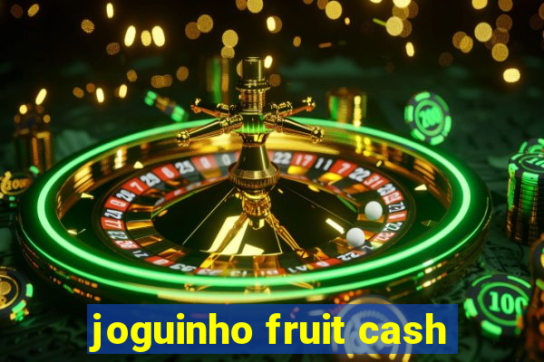 joguinho fruit cash